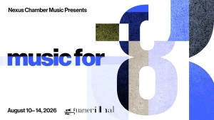 9th NEXUS Chamber Music Festival - Guarneri Hall - Through August 14